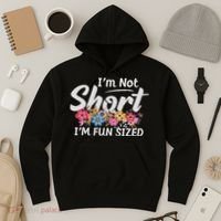 I'm Not Short I'm Fun Sized Funny Sayings  Hoodie thumb 3