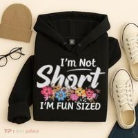 I'm Not Short I'm Fun Sized Funny Sayings  Hoodie thumb 4