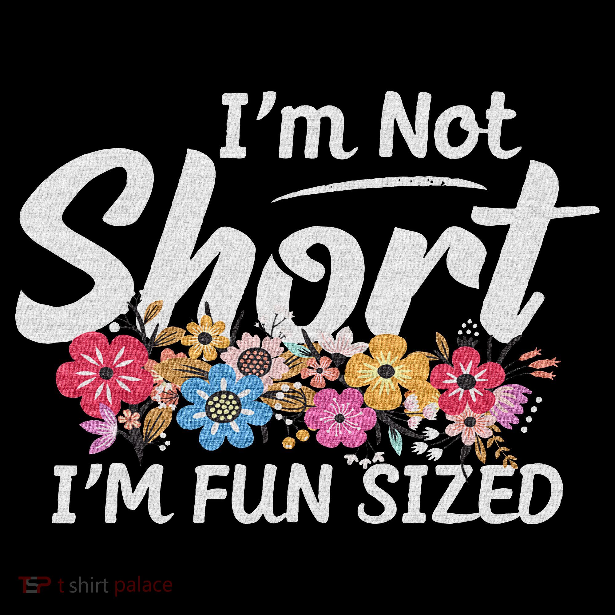 I'm Not Short I'm Fun Sized Funny Sayings  Hoodie