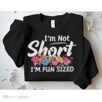 I'm Not Short I'm Fun Sized Funny Sayings  Sweatshirt thumb 2