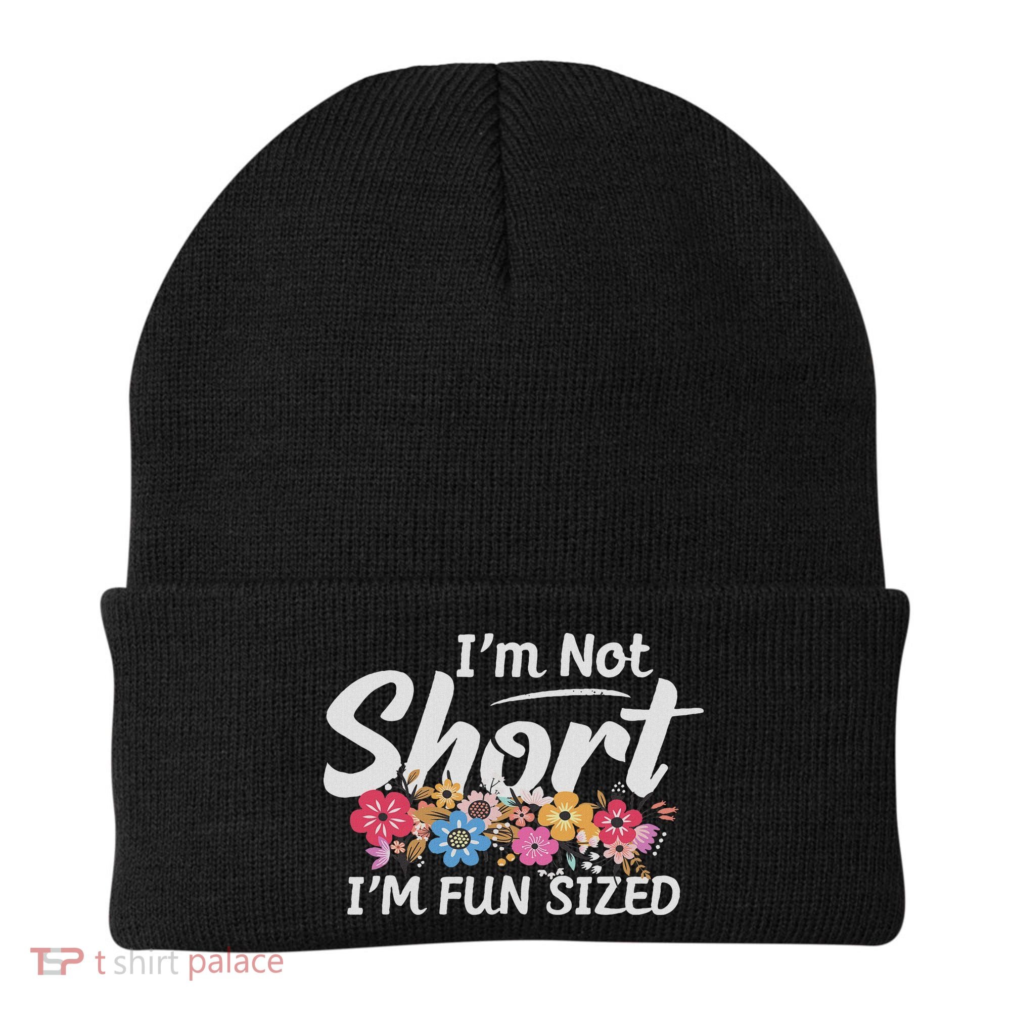 I'm Not Short I'm Fun Sized Funny Sayings  Beanie
