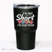 I'm Not Short I'm Fun Sized Funny Sayings  Tumbler thumb 0