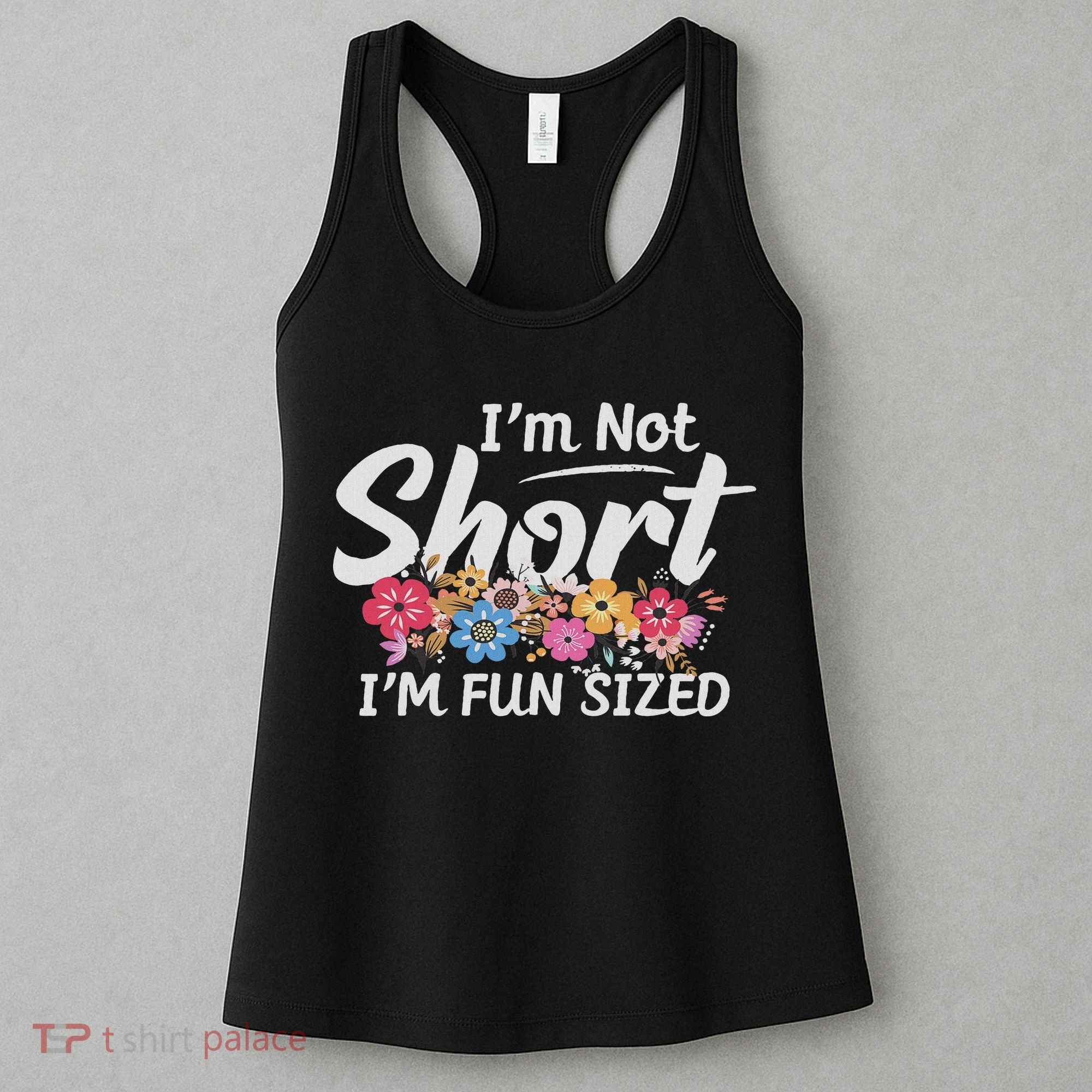 I'm Not Short I'm Fun Sized Funny Sayings  Women's Tank Top