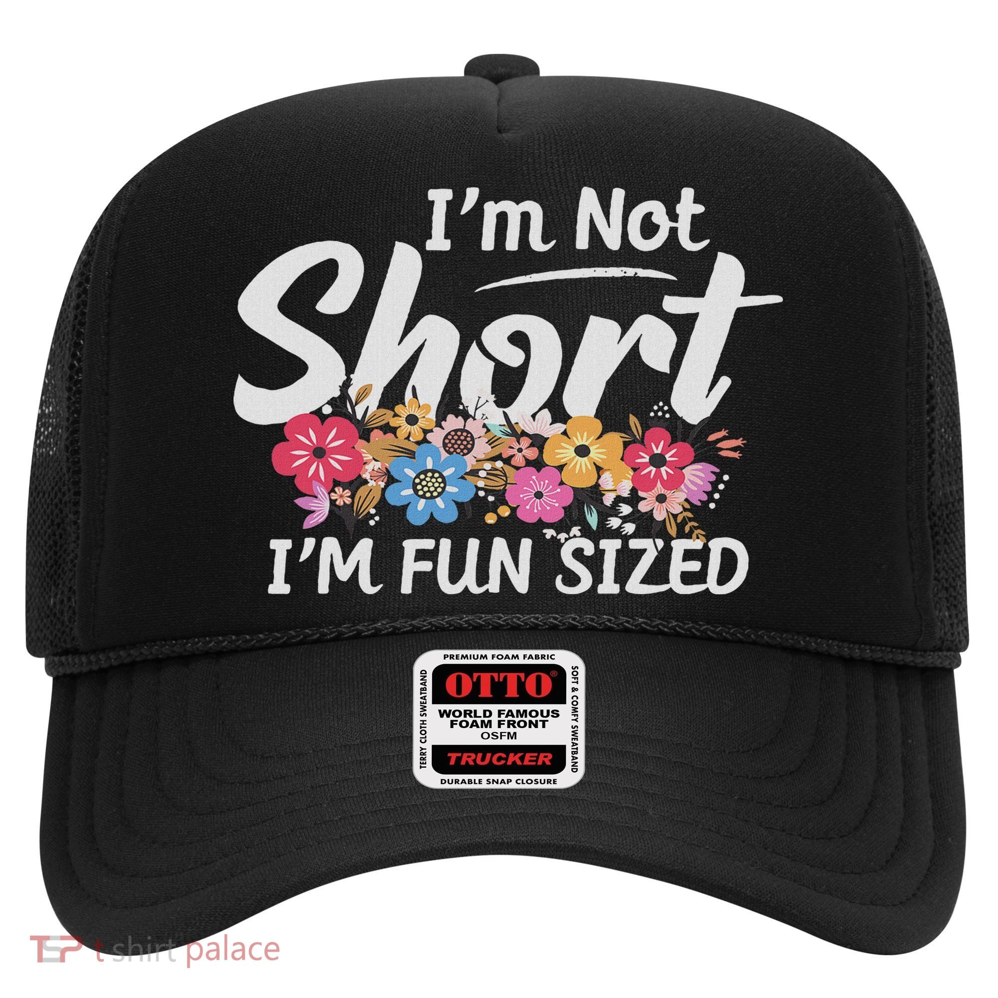 I'm Not Short I'm Fun Sized Funny Sayings  Hat