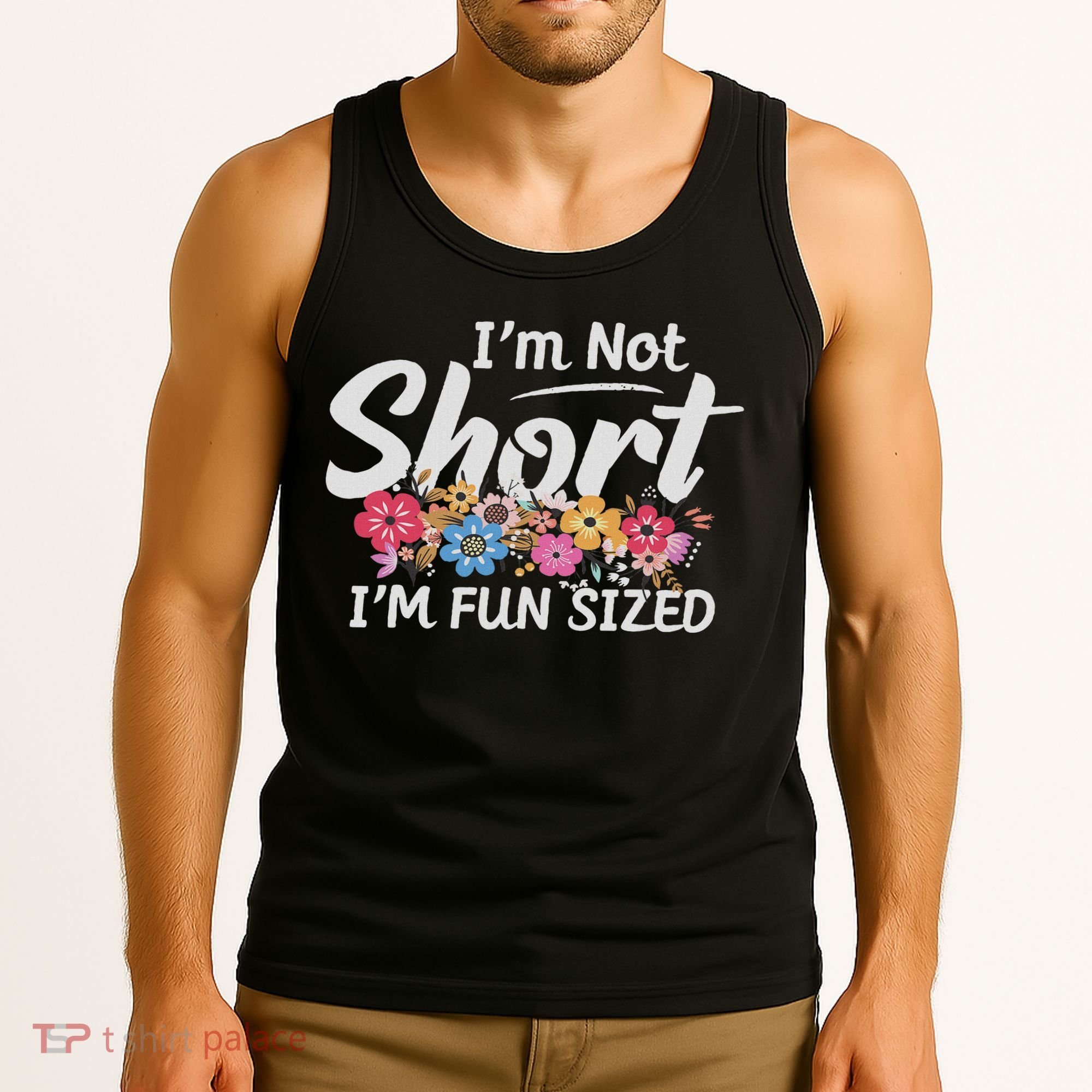 I'm Not Short I'm Fun Sized Funny Sayings  Tank Top