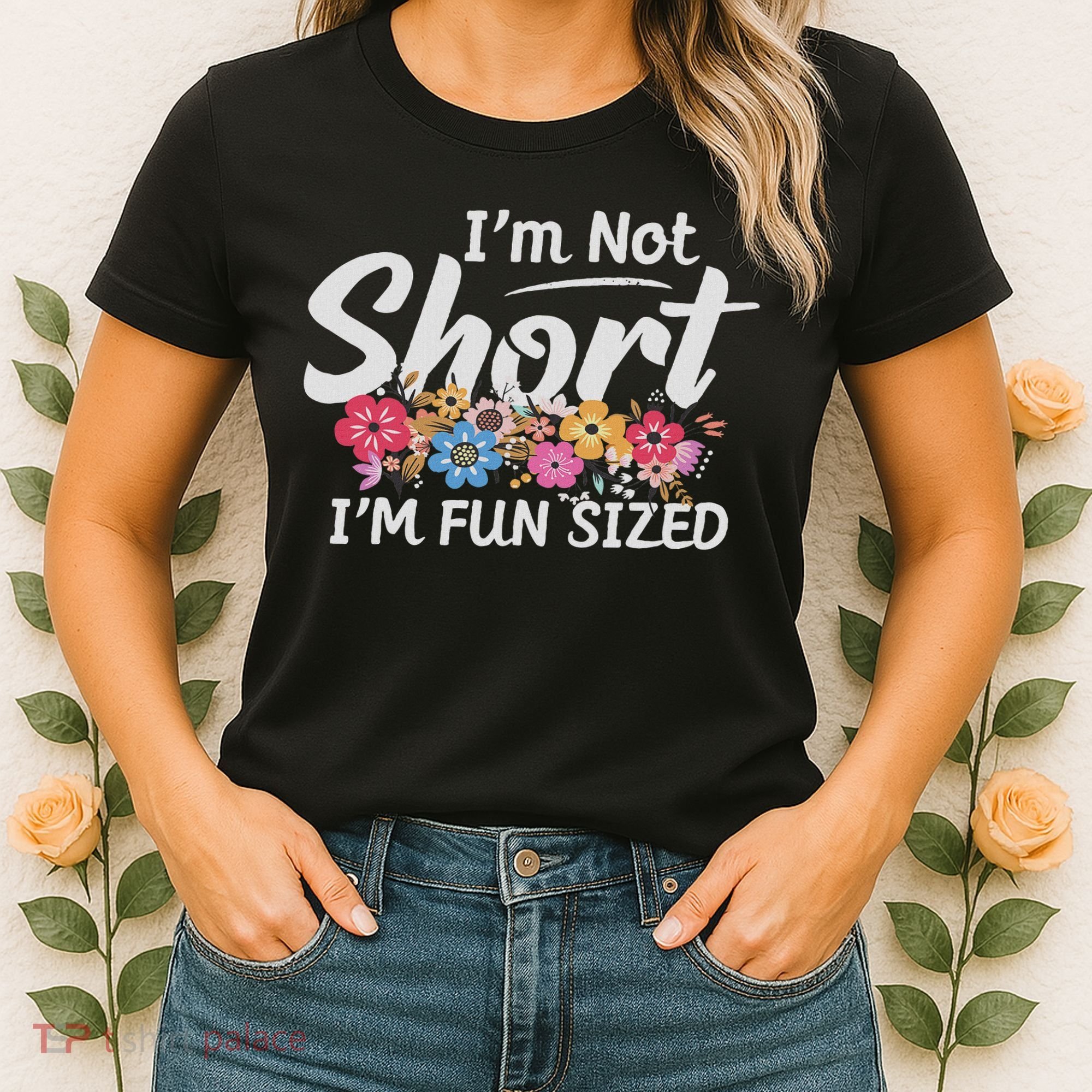 I'm Not Short I'm Fun Sized Funny Sayings  Women's T-Shirt