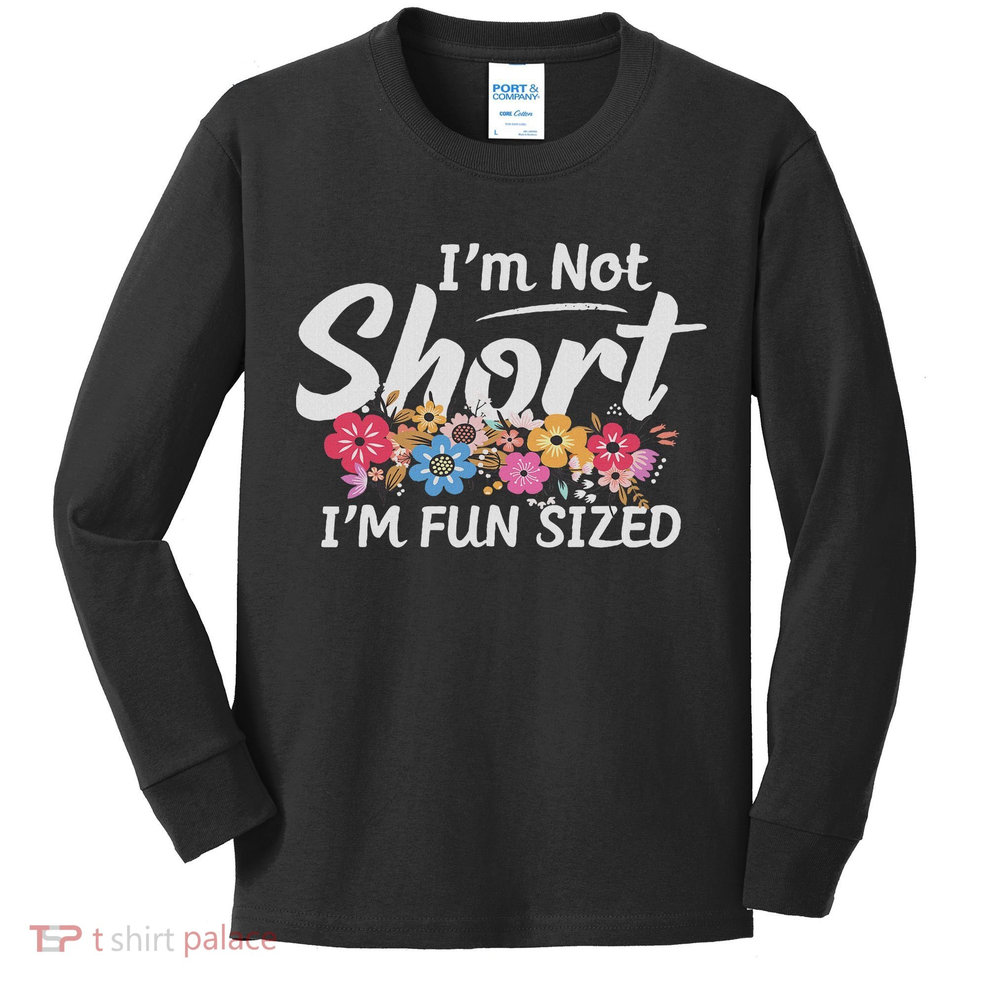 I'm Not Short I'm Fun Sized Funny Sayings  Kids Long Sleeve Shirt