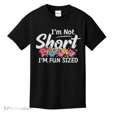 I'm Not Short I'm Fun Sized Funny Sayings  Kids T-Shirt