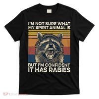 IM Not Sure What My Spirit Animal It Has Rabies T-Shirt thumb 0