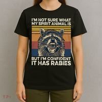 IM Not Sure What My Spirit Animal It Has Rabies T-Shirt thumb 4