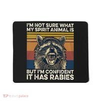 IM Not Sure What My Spirit Animal It Has Rabies Mousepad thumb 0