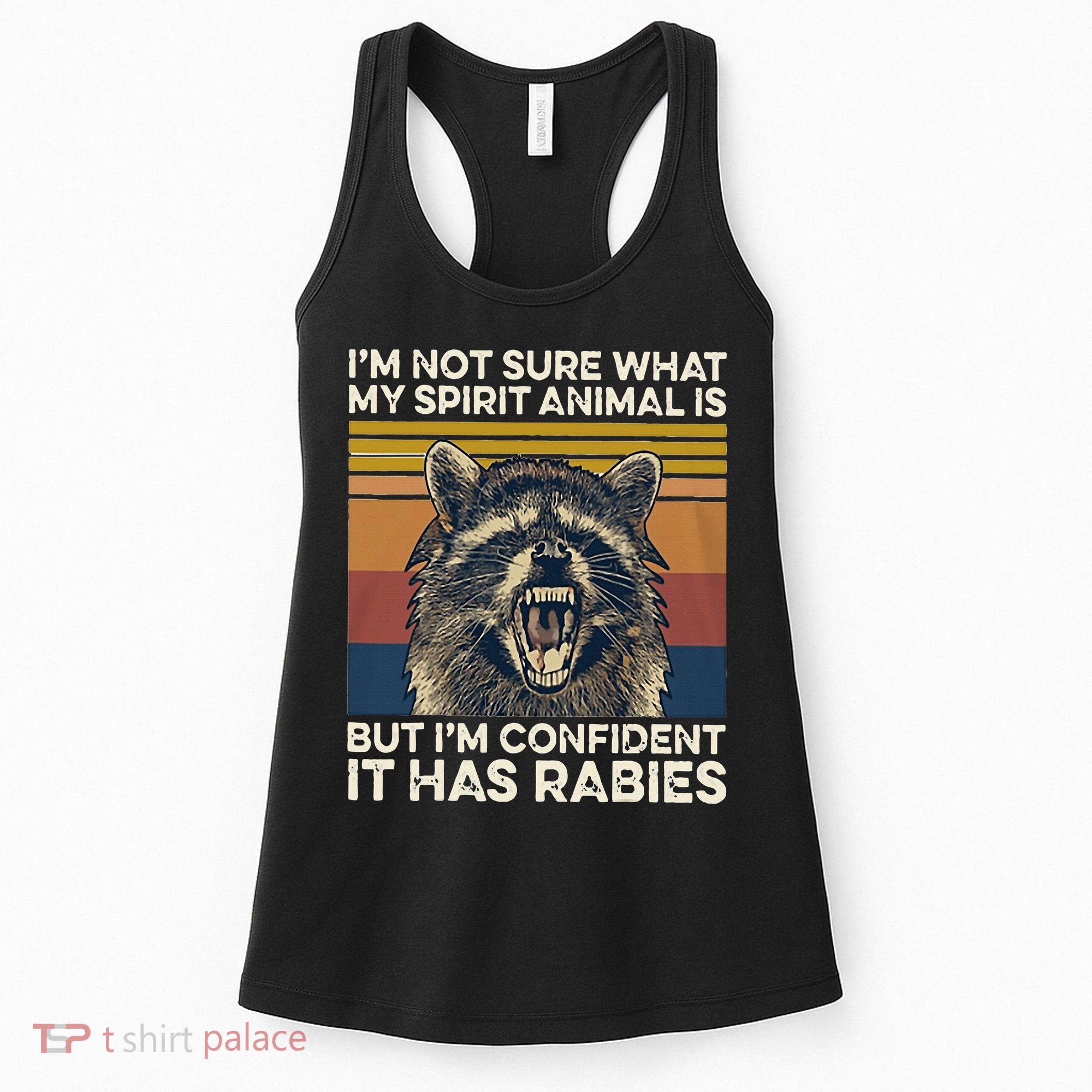IM Not Sure What My Spirit Animal It Has Rabies Women's Tank Top