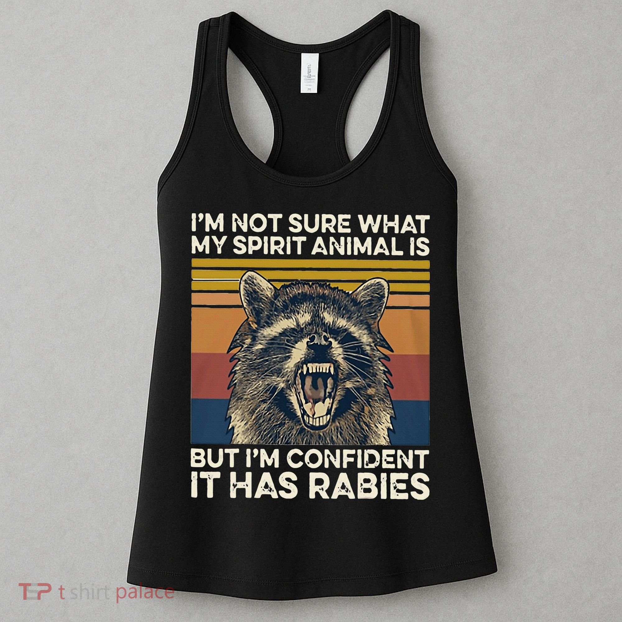 IM Not Sure What My Spirit Animal It Has Rabies Women's Tank Top