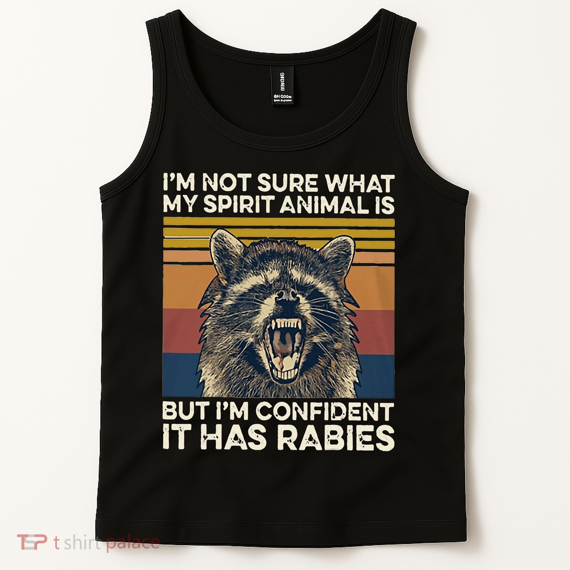 IM Not Sure What My Spirit Animal It Has Rabies Tank Top