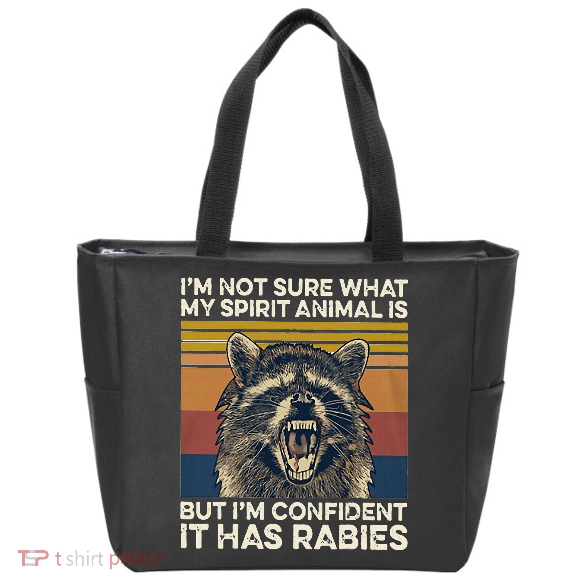 IM Not Sure What My Spirit Animal It Has Rabies Tote Bag