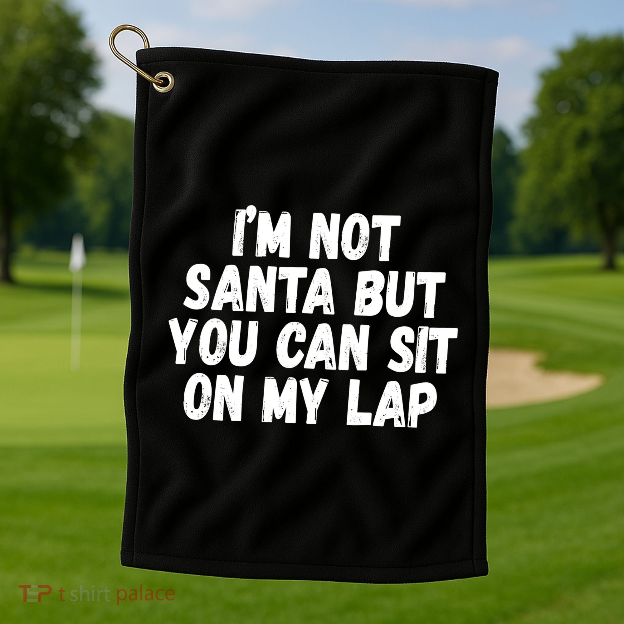 Im Not Santa But You Can Sit On My Lap Funny Golf Towel