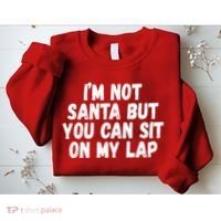 Im Not Santa But You Can Sit On My Lap Funny Sweatshirt thumb 2