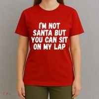 Im Not Santa But You Can Sit On My Lap Funny T-Shirt thumb 4
