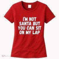Im Not Santa But You Can Sit On My Lap Funny Women's T-Shirt thumb 0
