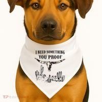 I Need Something You Proof USA-Made Doggie Bandana thumb 1