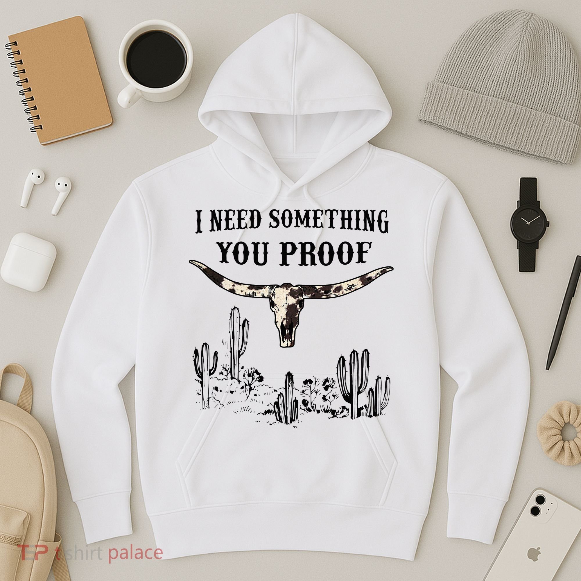 I Need Something You Proof Hoodie