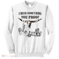 I Need Something You Proof Sweatshirt thumb 0