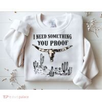 I Need Something You Proof Sweatshirt thumb 2