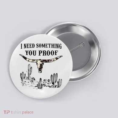 I Need Something You Proof Button