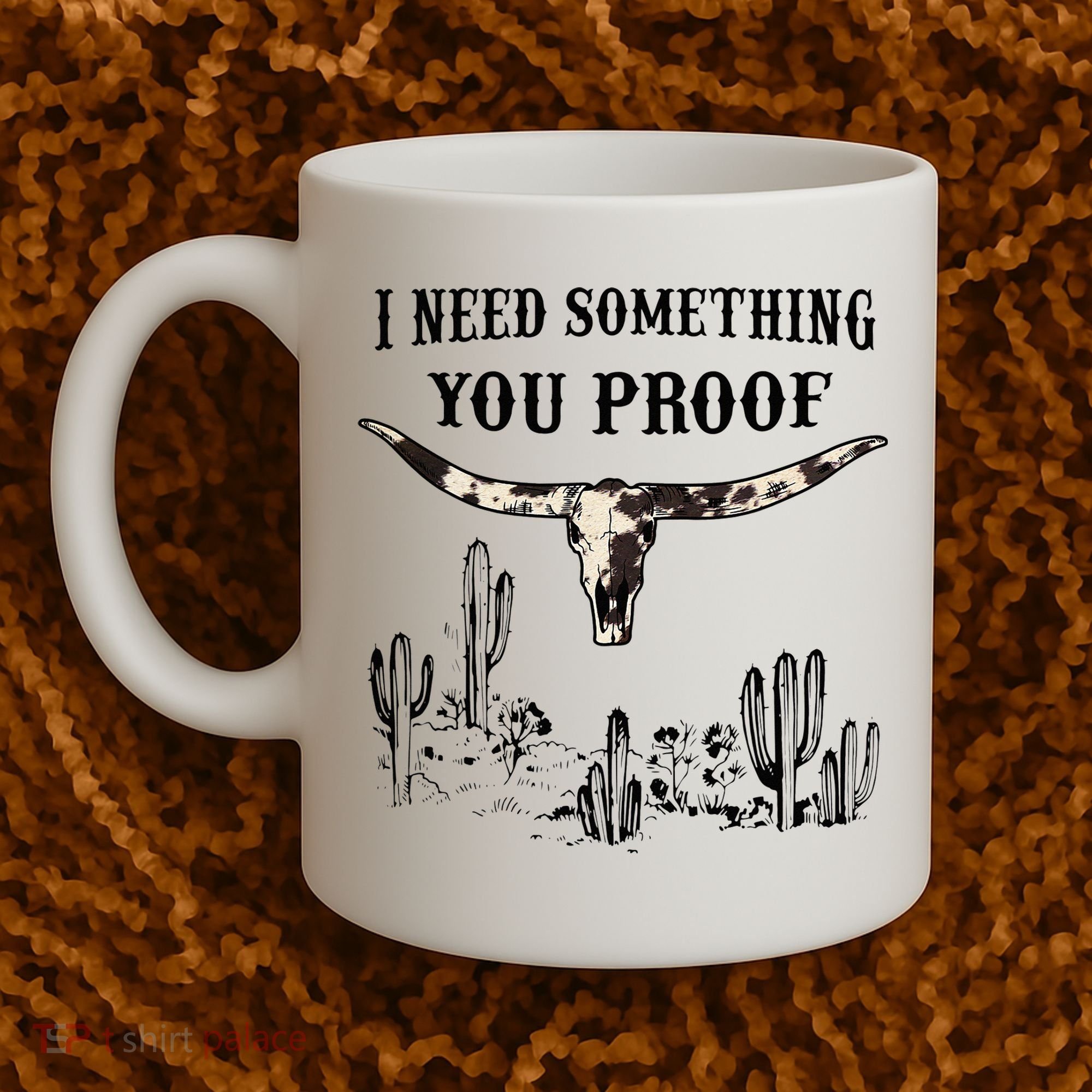 I Need Something You Proof Coffee Mug