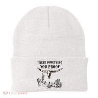 I Need Something You Proof Beanie thumb 0