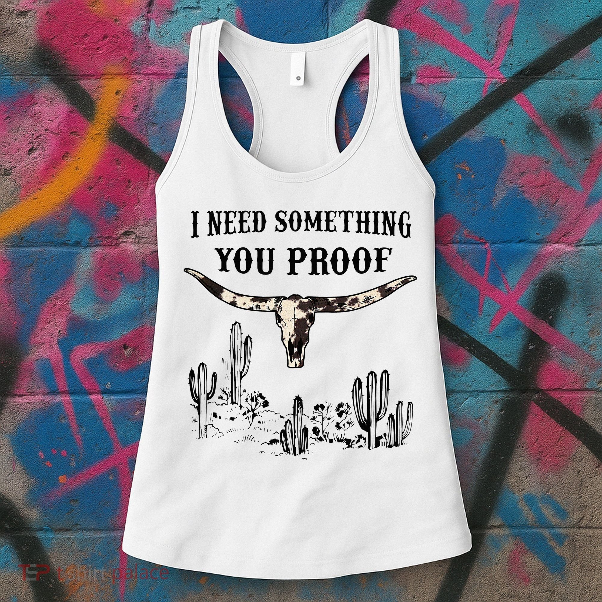 I Need Something You Proof Women's Tank Top