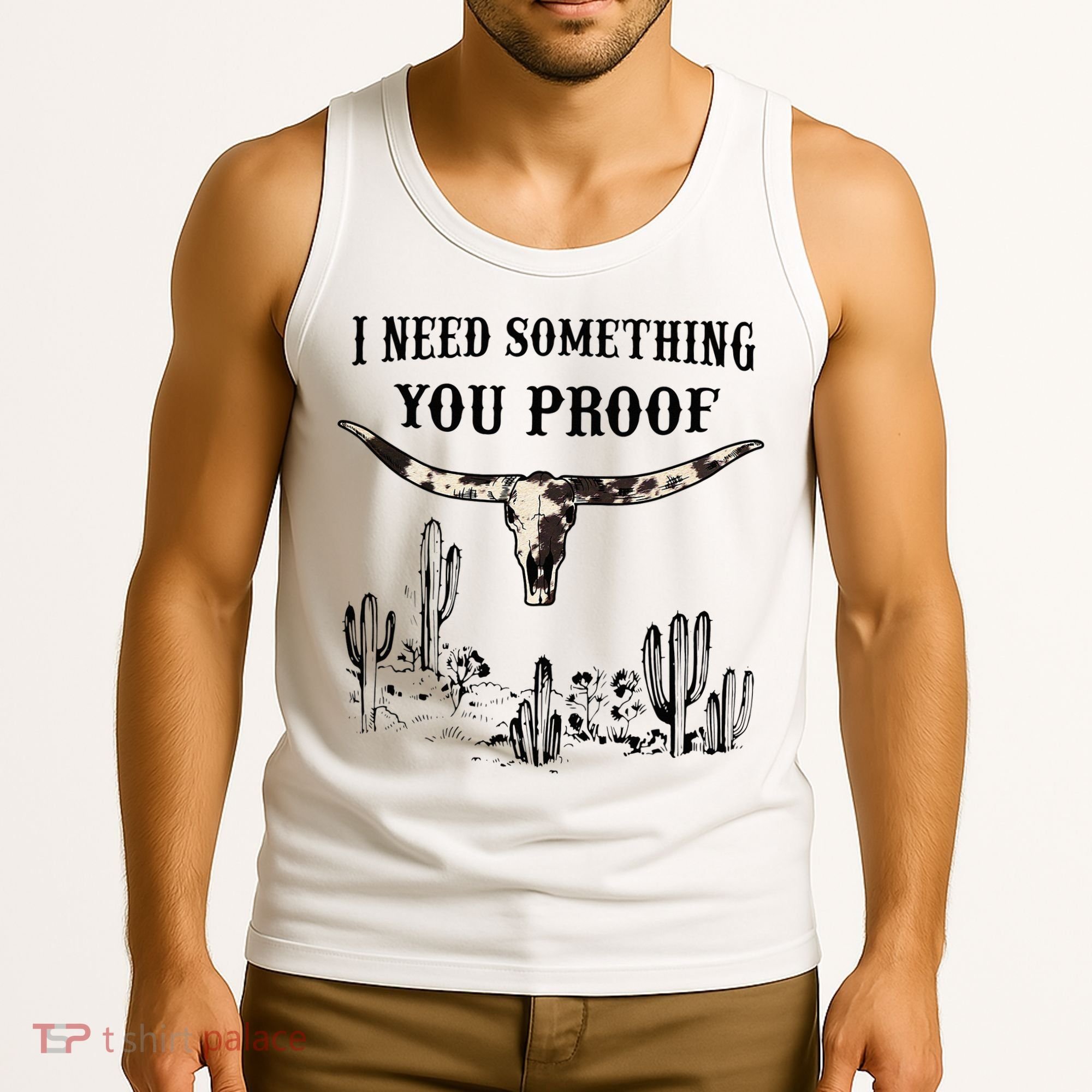 I Need Something You Proof Tank Top
