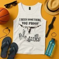 I Need Something You Proof Tank Top thumb 4