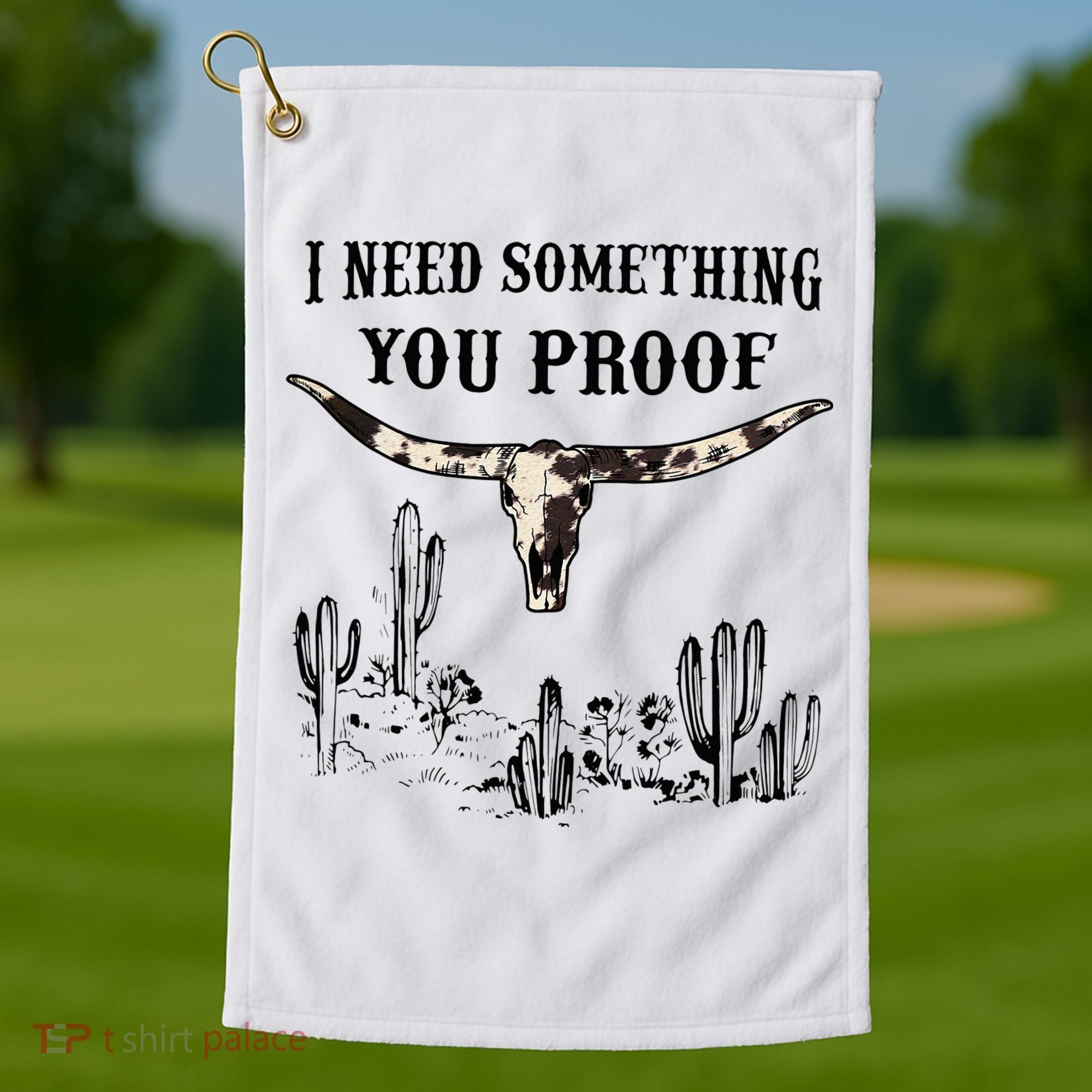 I Need Something You Proof Golf Towel
