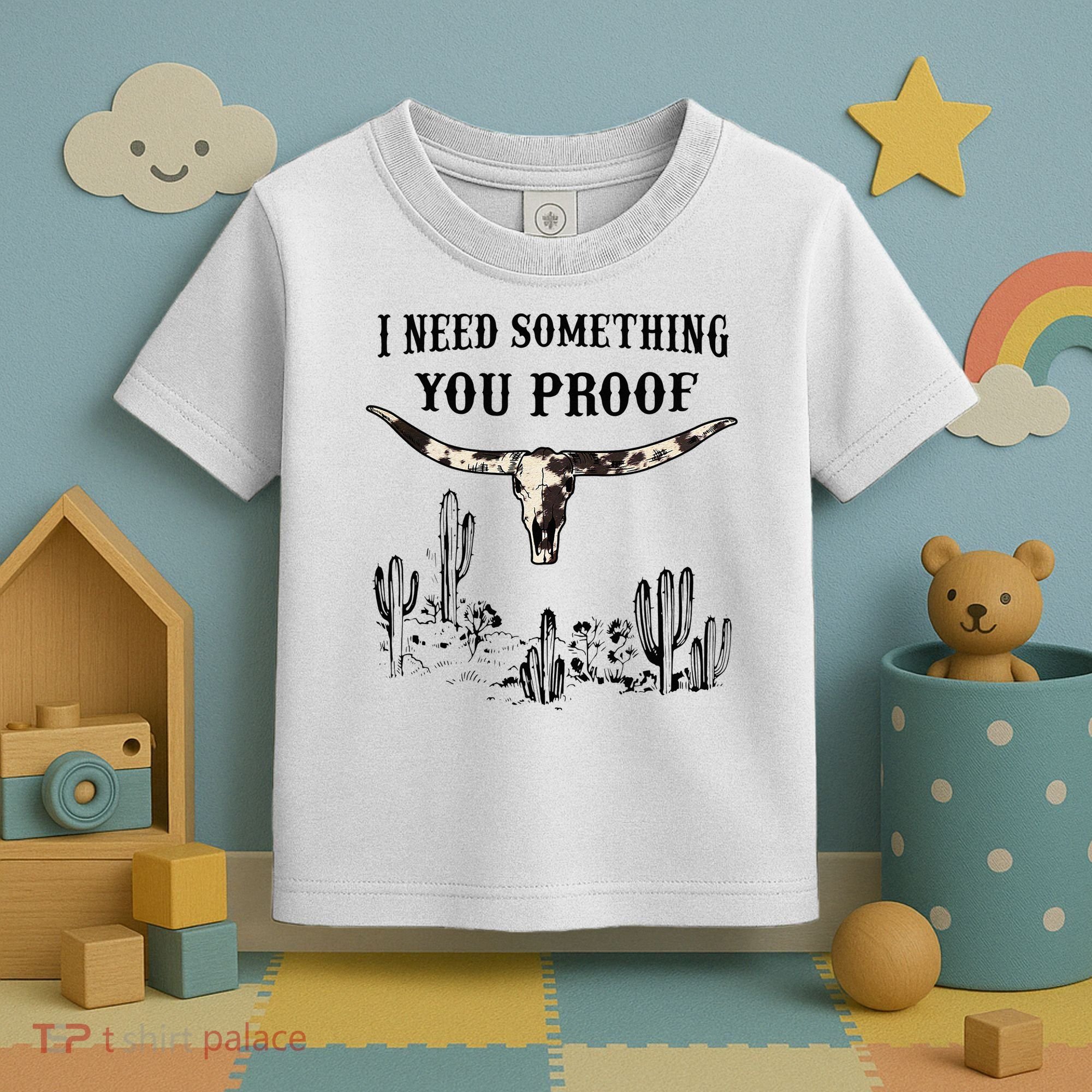 I Need Something You Proof Toddler T-Shirt