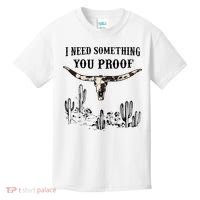 I Need Something You Proof Kids T-Shirt thumb 0
