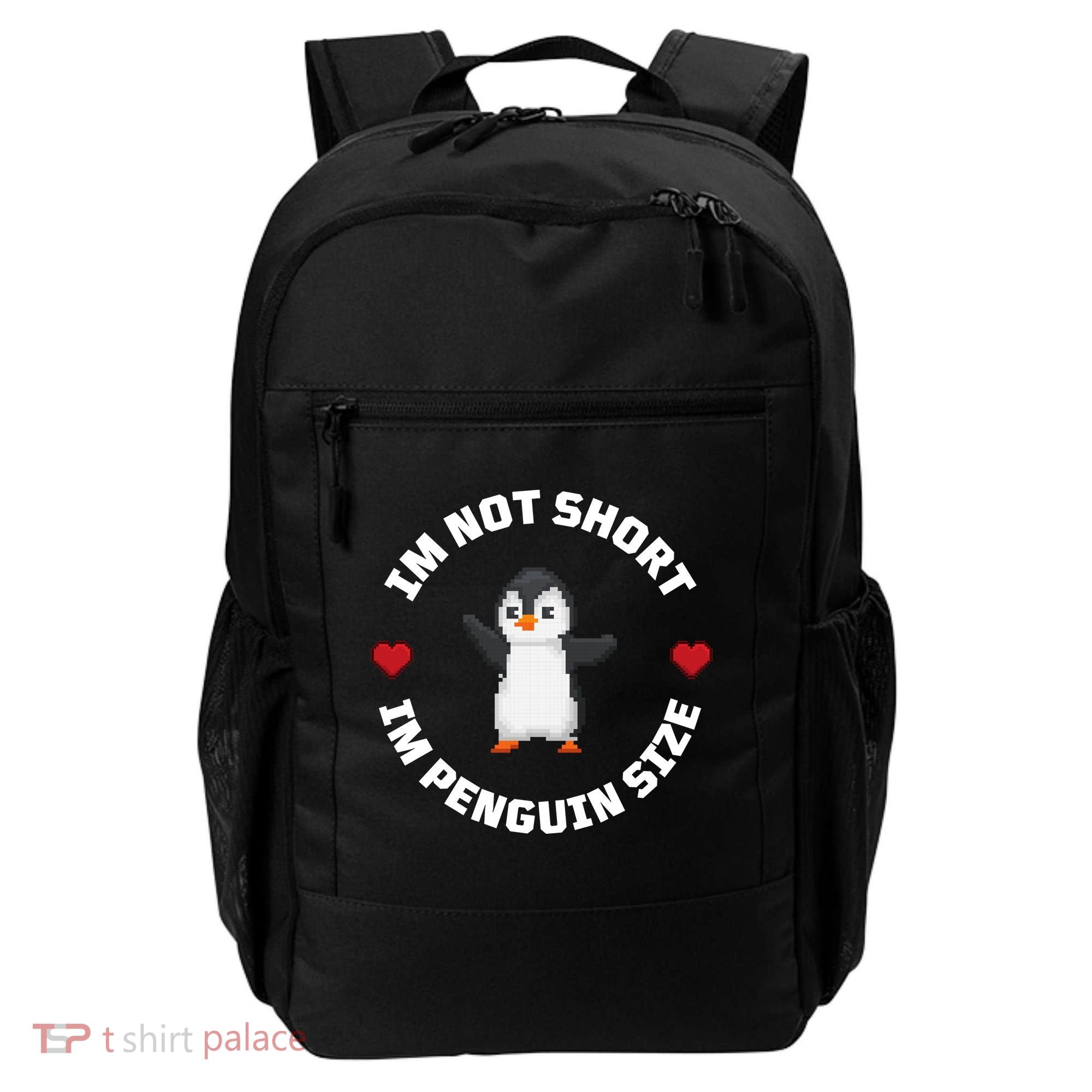 I'm Not Short I'm Penguin Size Backpack
