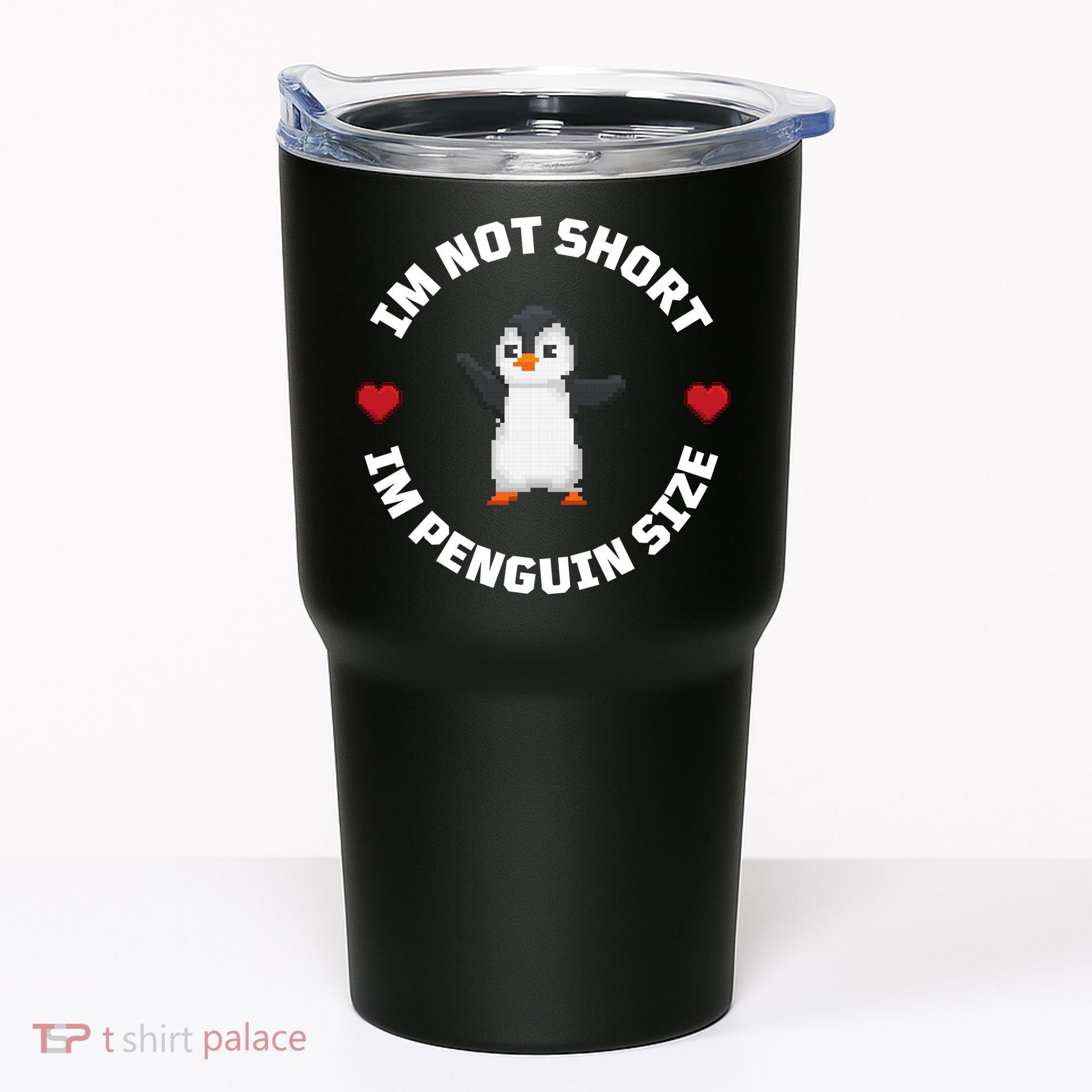 I'm Not Short I'm Penguin Size Tumbler