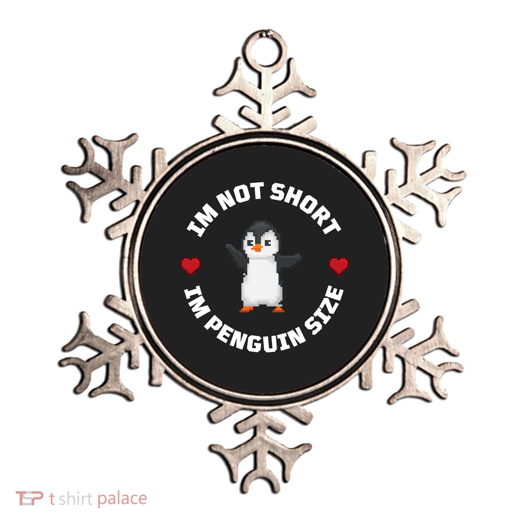 I'm Not Short I'm Penguin Size Ornament