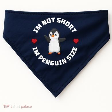 I'm Not Short I'm Penguin Size USA-Made Doggie Bandana