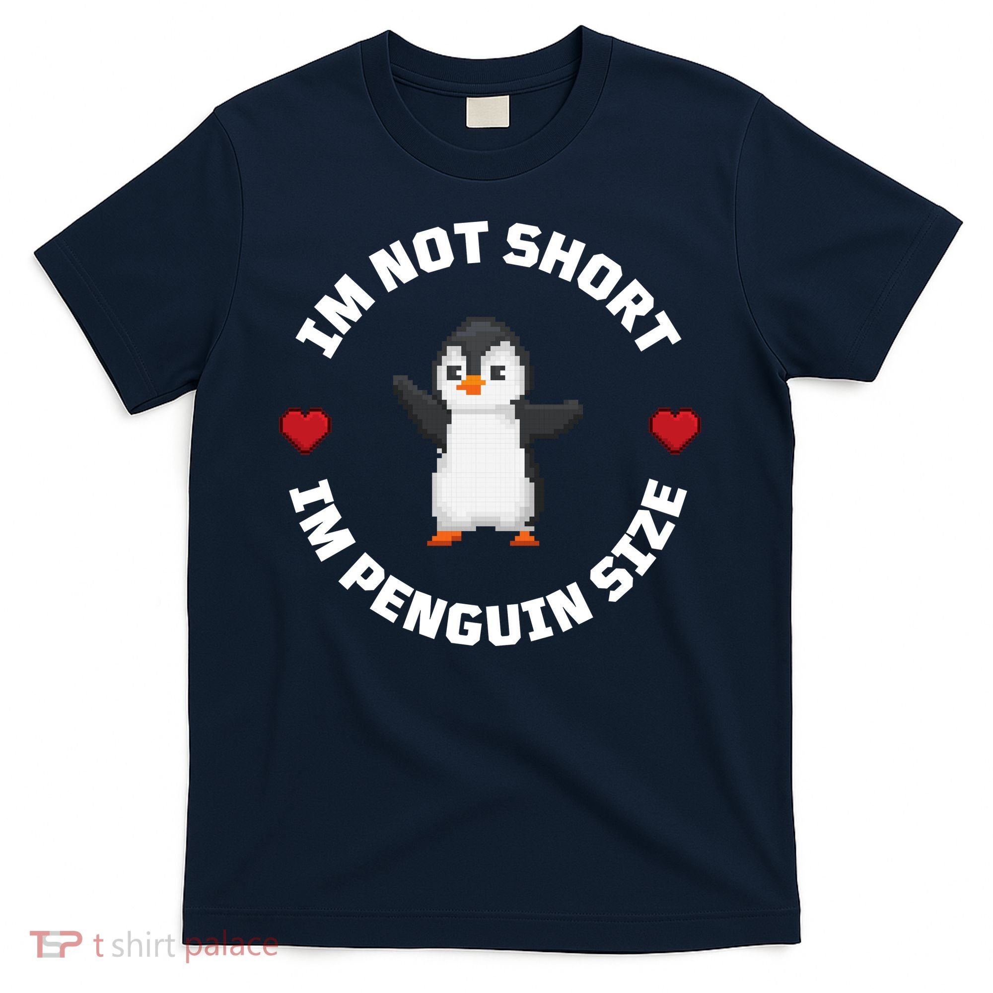 I'm Not Short I'm Penguin Size T-Shirt