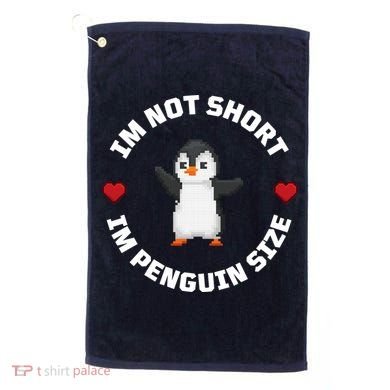 I'm Not Short I'm Penguin Size Golf Towel