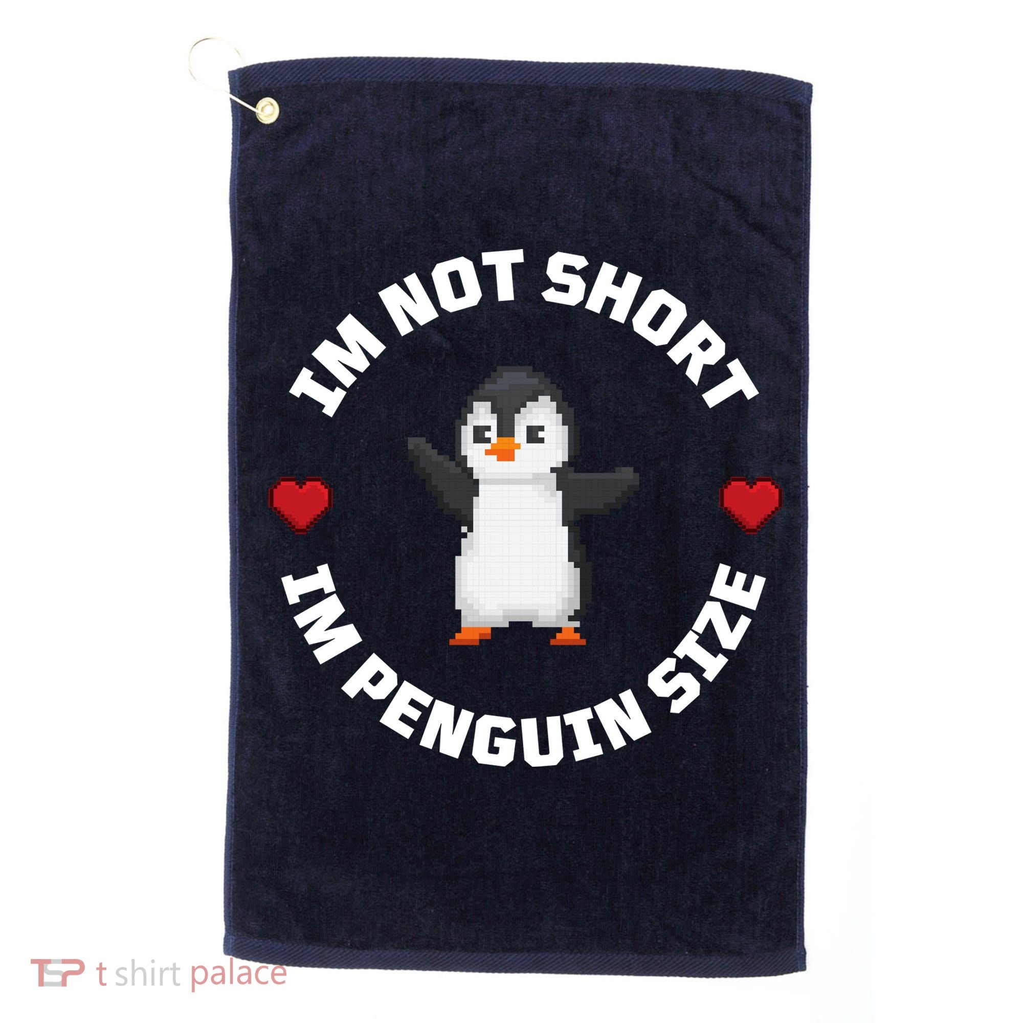 I'm Not Short I'm Penguin Size Golf Towel