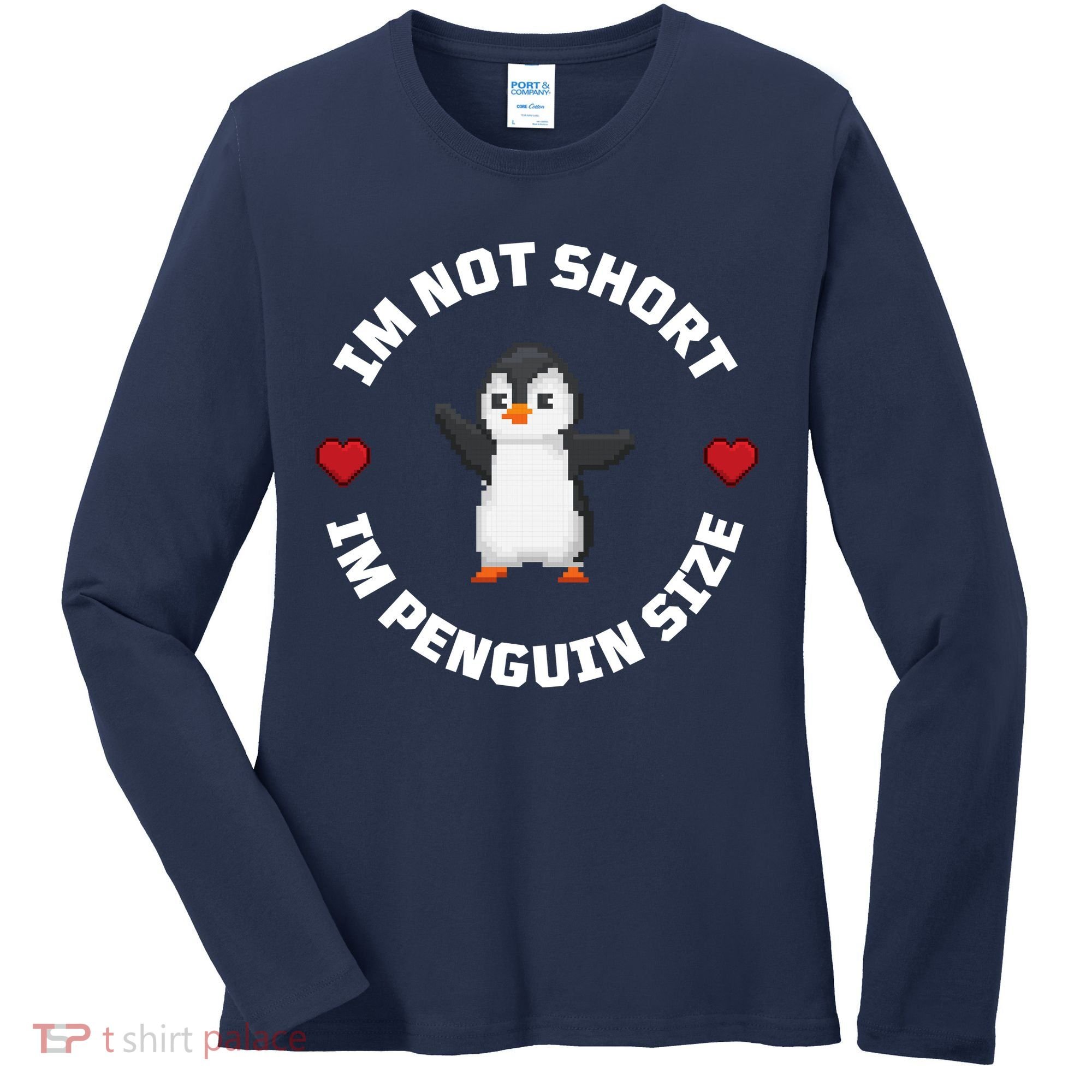 I'm Not Short I'm Penguin Size Women's Long Sleeve Shirt