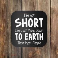 Im Not Short Im Just More Down To Earth Than Most People Coaster thumb 0