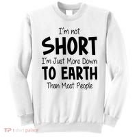 Im Not Short Im Just More Down To Earth Than Most People Sweatshirt thumb 0