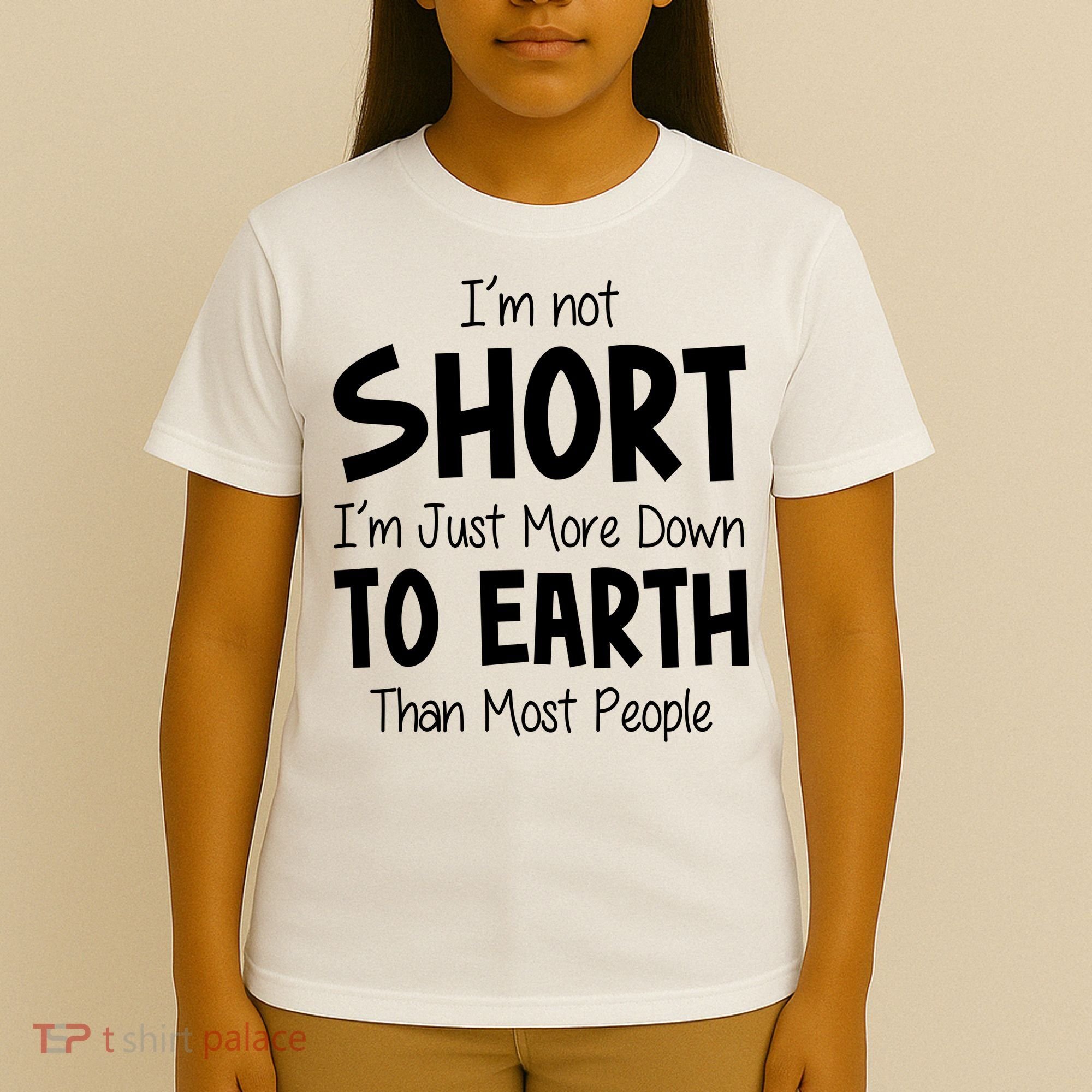 Im Not Short Im Just More Down To Earth Than Most People T-Shirt