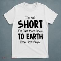 Im Not Short Im Just More Down To Earth Than Most People T-Shirt thumb 5