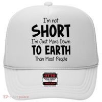 Im Not Short Im Just More Down To Earth Than Most People Hat thumb 0