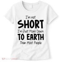 Im Not Short Im Just More Down To Earth Than Most People Women's T-Shirt thumb 0